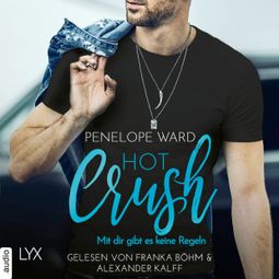 Das Buch “Hot Crush - Mit dir gibt es keine Regeln (Ungekürzt) – Penelope Ward” online hören