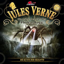 Das Buch “Jules Verne, Die neuen Abenteuer des Phileas Fogg, Folge 26: Die Küste der Skelette – Marc Freund” online hören