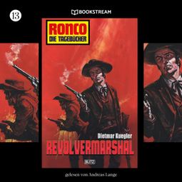Das Buch “Revolvermarshal - Ronco - Die Tagebücher, Folge 13 (Ungekürzt) – Dietmar Kuegler” online hören