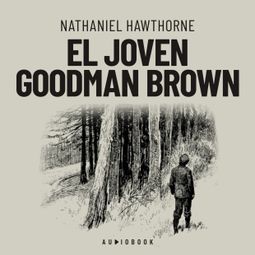 Das Buch “El joven Goodman Brown – Nathaniel Hawthorne” online hören