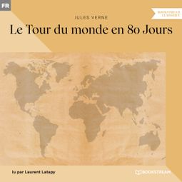 Das Buch “Le Tour du monde en 80 Jours – Jules Verne” online hören