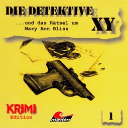 Das Buch “Die Detektive XY, Folge 1: ...und das Rätsel um Mary Ann Bliss – Hans-Joachim Herwald” online hören