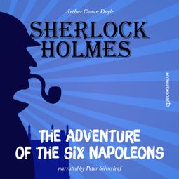 Das Buch “The Adventure of the Six Napoleons (Unabridged) – Sir Arthur Conan Doyle” online hören