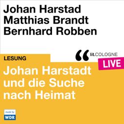 Das Buch “Johan Harstad und die Suche nach Heimat - lit.COLOGNE live (Ungekürzt) – Johan Harstad” online hören