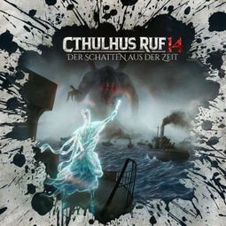 Das Buch “Holy Horror, Folge 38: Cthulhus Ruf 14 - Der Schatten aus der Zeit – Dirk Jürgensen, Lukas Jötten” online hören