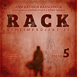 Das Buch “Rack - Geheimprojekt 25, Folge 5 (ungekürzt) – Ann-Kathrin Karschnick” online hören