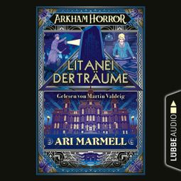 Das Buch “Arkham Horror - Litanei der Träume (Ungekürzt) – Ari Marmell” online hören