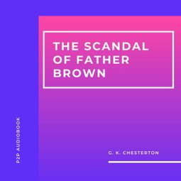 Das Buch “The Scandal of Father Brown (Unabridged) – G.K. Chesterton” online hören