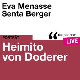 Das Buch “Heimito von Doderer - lit.COLOGNE live (Ungekürzt) – Heimito von Doderer” online hören