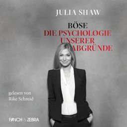 Das Buch “Böse: Die Psychologie unserer Abgründe (Ungekürzte Lesung) – Julia Shaw” online hören
