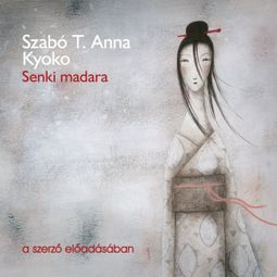 Das Buch “Senki madara (teljes) – Szabó T. Anna” online hören