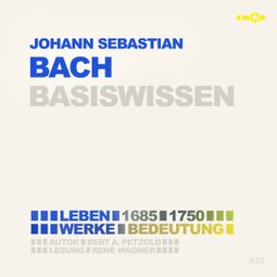 Das Buch “Johann Sebastian Bach (1685-1750) - Leben, Werk, Bedeutung - Basiswissen (Ungekürzt) – Bert Alexander Petzold” online hören