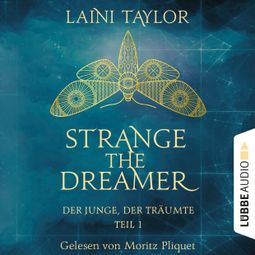 Das Buch “Der Junge, der träumte - Strange the Dreamer, Teil 1 (Ungekürzt) – Laini Taylor” online hören