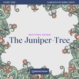 Das Buch “The Juniper-Tree - Story Time, Episode 37 (Unabridged) – Brothers Grimm” online hören