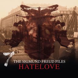 Das Buch “A Historical Psycho Thriller Series - The Sigmund Freud Files, Episode 7: Hatelove – Heiko Martens” online hören