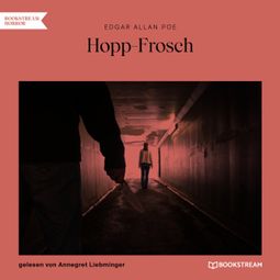 Das Buch “Hopp-Frosch (Ungekürzt) – Edgar Allan Poe” online hören
