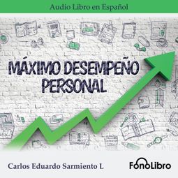 Das Buch “Máximo Desempeño Personal (abreviado) – Carlos Eduardo Sarmiento” online hören