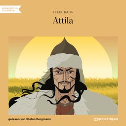 Das Buch “Attila (Ungekürzt) – Felix Dahn” online hören