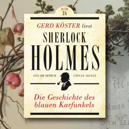 Das Buch “Die Geschichte des blauen Karfunkels - Gerd Köster liest Sherlock Holmes, Band 38 (Ungekürzt) – Sir Arthur Conan Doyle” online hören