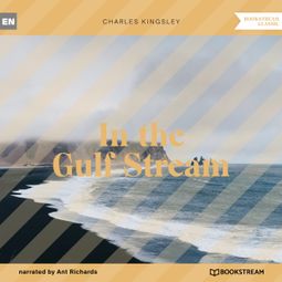 Das Buch “In the Gulf Stream (Unabridged) – Charles Kingsley” online hören