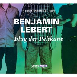 Das Buch “Flug der Pelikane – Benjamin Lebert” online hören