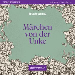 Das Buch “Märchen von der Unke - Märchenstunde, Folge 176 (Ungekürzt) – Brüder Grimm” online hören