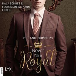 Das Buch “Never Your Royal - Crown Jewels, Teil 1 (Ungekürzt) – Melanie Summers” online hören