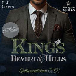 Das Buch “Gestrandet beim CEO - Kings of Beverly Hills, Band 4 (ungekürzt) – Hannah Siebern, C.J. Crown” online hören