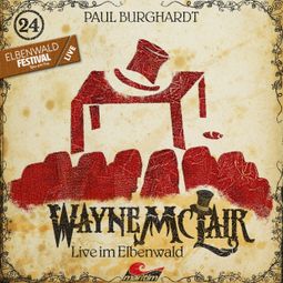 Das Buch “Wayne McLair, Folge 24: Live im Elbenwald – Paul Burghardt” online hören
