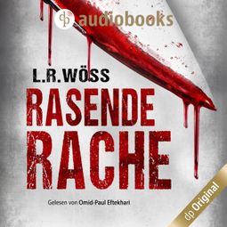 Das Buch «Rasende Rache - Wakolbinger und Panzenböck ermitteln, Band 3 (Ungekürzt) – L.R. Wöss» online hören