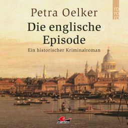 Das Buch “Die englische Episode (Ungekürzt) – Petra Oelker” online hören