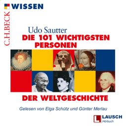 Das Buch “Die 101 wichtigsten Personen der Weltgeschichte - LAUSCH Wissen, Band 3 (Ungekürzt) – Udo Sautter” online hören