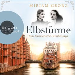 Das Buch “Elbstürme - Eine hanseatische Familiensaga, Band 2 (Ungekürzt) – Miriam Georg” online hören