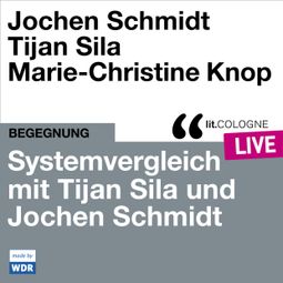 Das Buch “Systemvergleich mit Tijan Sila und Jochen Schmidt - lit.COLOGNE live (ungekürzt) – Jochen Schmidt, Tijan Sila” online hören