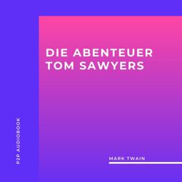 Das Buch “Die Abenteuer Tom Sawyers (ungekürzt) – Mark Twain” online hören