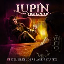Das Buch “Lupin Legends, Folge 5: Der Zirkel der blauen Stunde – Paul Burghardt” online hören