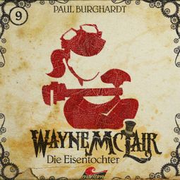 Das Buch “Wayne McLair, Folge 9: Die Eisentochter – Paul Burghardt” online hören
