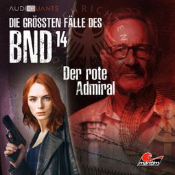 Das Buch “Die größten Fälle des BND, Folge 14: Der rote Admiral – Michael Hornig, Christoph Lehmann” online hören