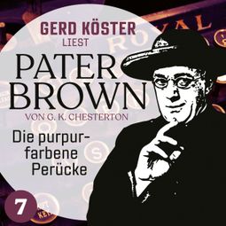 Das Buch “Die purpurfarbene Perücke - Gerd Köster liest Pater Brown, Band 7 (Ungekürzt) – Gilbert Keith Chesterton” online hören