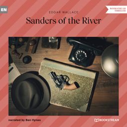 Das Buch “Sanders of the River (Unabridged) – Edgar Wallace” online hören