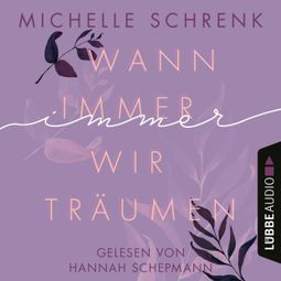 Das Buch “Wann immer wir träumen - Immer-Trilogie, Teil 2 (Ungekürzt) – Michelle Schrenk” online hören
