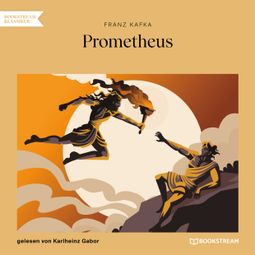 Das Buch “Prometheus (Ungekürzt) – Franz Kafka” online hören