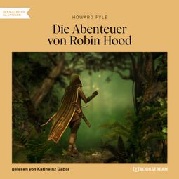 Das Buch “Die Abenteuer von Robin Hood (Ungekürzt) – Howard Pyle” online hören