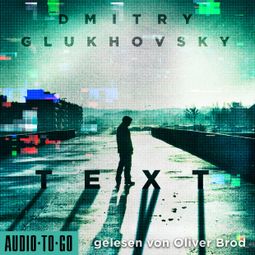 Das Buch “Text (Ungekürzt) – Dmitry Glukhovsky” online hören