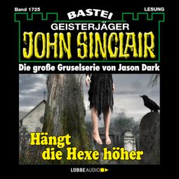 Das Buch “Hängt die Hexer höher - John Sinclair, Band 1725 (Ungekürzt) – Jason Dark” online hören