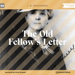 Das Buch “The Old Fellow's Letter (Unabridged) – L. M. Montgomery” online hören