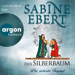 Das Buch “Der Silberbaum. Die siebente Tugend (Ungekürzte Lesung) – Sabine Ebert” online hören