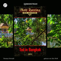 Das Buch “Tod in Bangkok - Rolf Torring - Neue Abenteuer, Folge 27 (Ungekürzt) – Thomas Ostwald” online hören