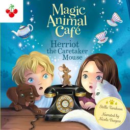 Das Buch “Herriot the Caretaker Mouse - Magic Animal Cafe, Book 1 (Unabridged) – Stella Tarakson” online hören