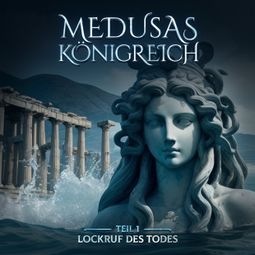 Das Buch “Medusas Königreich, Teil 1: Lockruf des Todes – Aikaterini Maria Schlösser” online hören